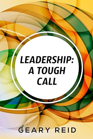 leadership a tough call 1st edition geary reid 9768305185, 978-9768305183
