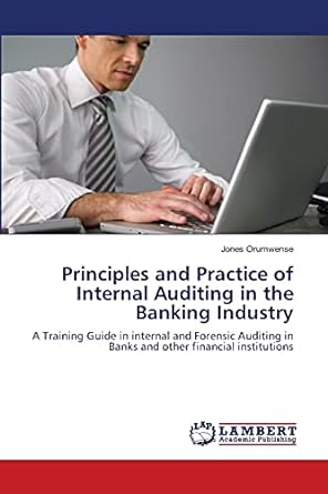 principles and practice of internal auditing in the banking industry a training guide in internal and