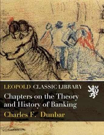 chapters on the theory and history of banking 1st edition charles f. dunbar b01apvv7mi