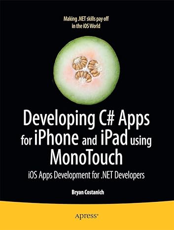 developing c# apps for iphone and ipad using monotouch ios apps development for .net  developers 1st edition