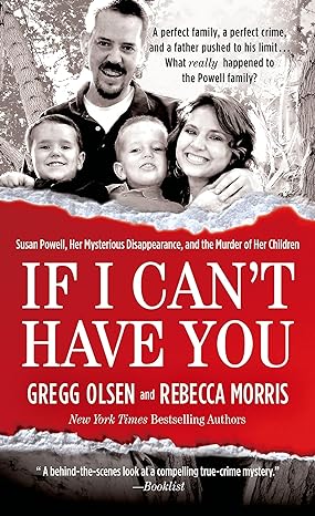 if i cant have you susan powell her mysterious disappearance and the murder of her children 1st edition gregg