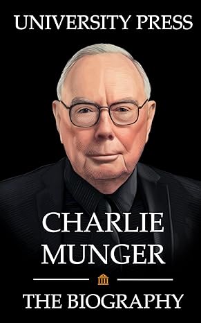 charlie munger the biography 1st edition university press b0cn1c1nx6, 979-8867079147