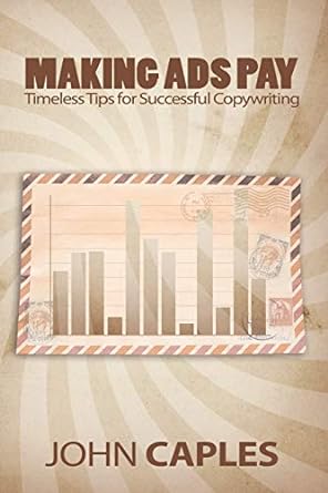making ads pay timeless tips for successful copywriting 1st edition john caples 1607965666, 978-1607965664
