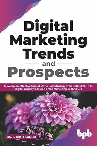 digital marketing trends and prospects develop an effective digital marketing strategy with seo sem ppc