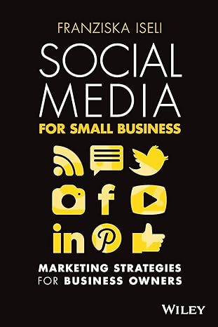 social media for small business marketing strategies for business owners 1st edition franziska iseli