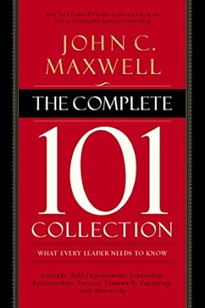 the complete 101 collection what every leader needs to know 1st edition john c. maxwell 0718022092,