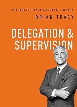 delegation and supervision 1st edition brian tracy 1400222141, 978-1400222148