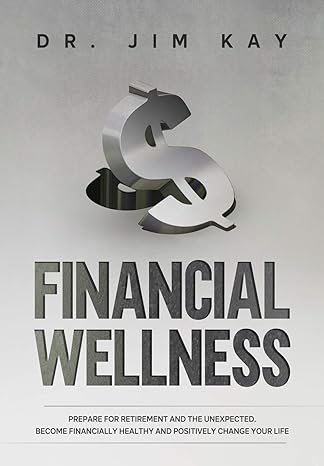 financial wellness prepare for retirement and the unexpected become financially healthy and positively change