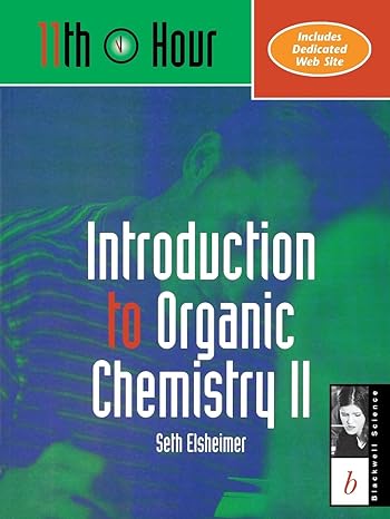 introduction to organic chemistry ii 1st edition seth elsheimer 0865423172, 978-0865423176