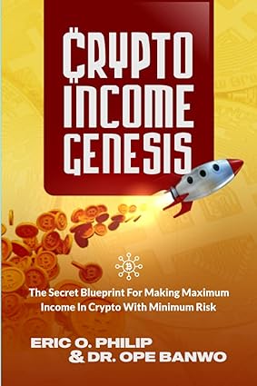 crypto income genesis the secret blueprint for making maximum income in crypto with minimum risk 1st edition