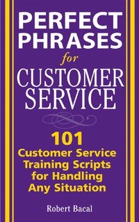perfect phrases for customer service 101 customer service training scripts for handling any situation