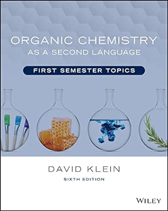 organic chemistry as a second language first semester topics 6th edition david klein 111983709x,