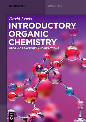 introductory organic chemistry organic reactivity and reactions 1st edition david lewis 3110674785,