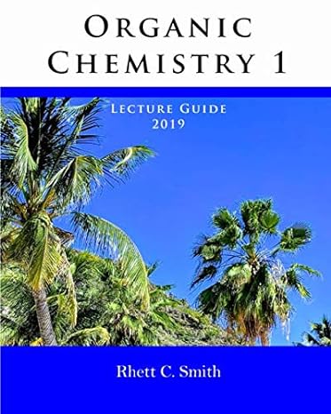 organic chemistry 1 lecture guide 2019 1st edition rhett c smith 1074137434, 978-1074137434