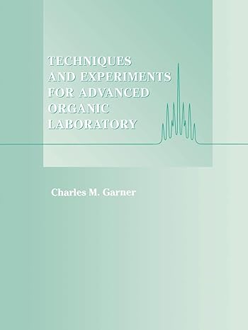 techniques and experiments for advanced organic laboratory 1st edition charles m garner 0471170453,