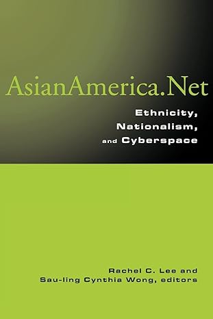 asianamerica .net ethnicity nationalism and cyberspace 1st edition rachel c. lee ,sau-ling cynthia wong