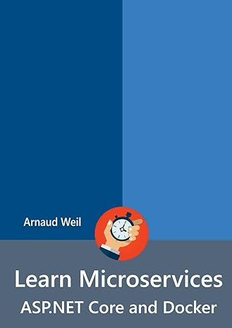 learn microservices asp.net  core and docker 1st edition arnaud weil 0244402914, 978-0244402914