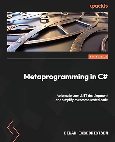 metaprogramming in c# automate your .net development and simplify overcomplicated code 1st edition einar