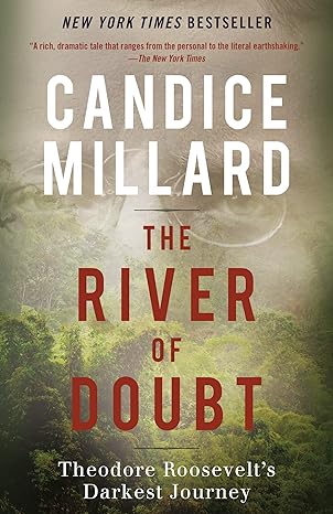 the river of doubt theodore roosevelts darkest journey 1st edition candice millard 0767913736, 978-0767913737