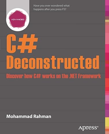 c# deconstructed discover how c# works on the .net framework 1st edition mohammad rahman 1430266708,