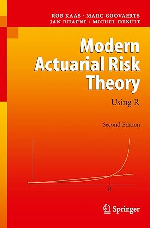 modern actuarial risk theory using r 2nd edition rob kaas ,marc goovaerts ,jan dhaene ,michel denuit