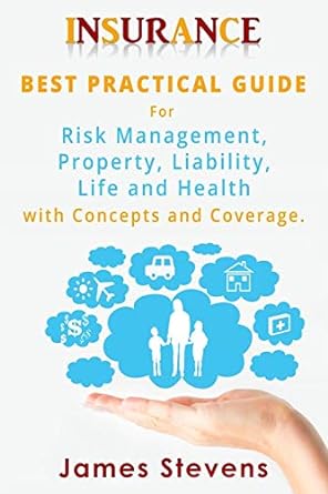 insurance best practical guide for risk management property liability life and health with concepts and