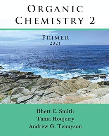 organic chemistry 2 primer 2021 1st edition rhett c smith ,tania houjeiry ,andrew g tennyson 0999167251,