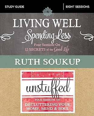 living well spending less / unstuffed bible study guide eight weeks to redefining the good life and living it