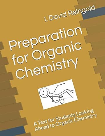 preparation for organic chemistry a text for students looking ahead to organic chemistry 1st edition i david