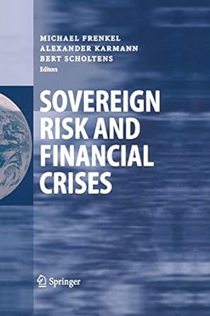 sovereign risk and financial crises 1st edition michael frenkel ,alexander karmann ,bert scholtens