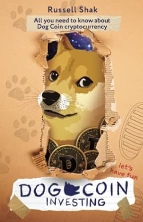 dog coin investing let s have fun all you need to know about dog coin cryptocurrency investing and creating a