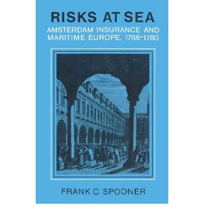 risks at sea amsterdam insurance and maritime europe 1766 1780 common 1st edition frank c. spooner b00fbbtvoy