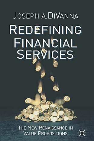 redefining financial services the new renaissance in value propositions 1st edition j. divanna 1349432482,