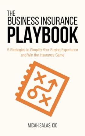 the business insurance playbook 5 strategies to simplify your buying experience and win the insurance game