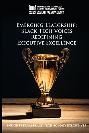 emerging leadership black tech voices redefining executive excellence 1st edition insights from black