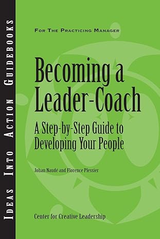 becoming a leader coach a step by step guide to developing your people 1st edition johan naude ,florence