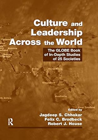 culture and leadership across the world the globe book of in depth studies of 25 societies 1st edition