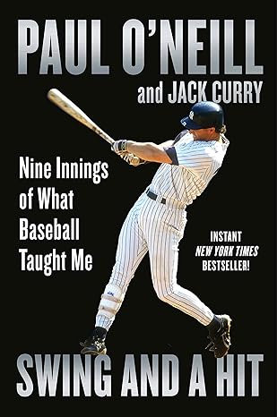 swing and a hit nine innings of what baseball taught me 1st edition paul o'neill ,jack curry 1538709627,