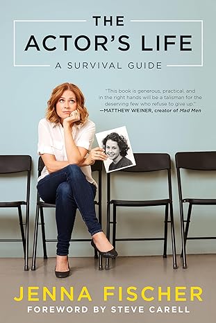 the actors life a survival guide 1st edition jenna fischer 1944648224, 978-1944648220