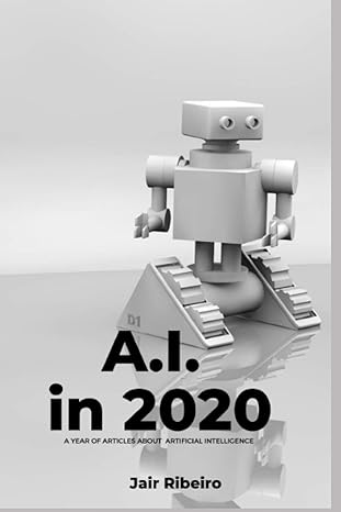 ai in 2020 a year writing about artificial intelligence 1st edition jair ribeiro 979-8590898107