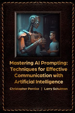 mastering ai prompting techniques for effective communication with artificial intelligence 1st edition