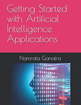 getting started with artificial intelligence applications 1st edition namrata ganatra 979-8461756352
