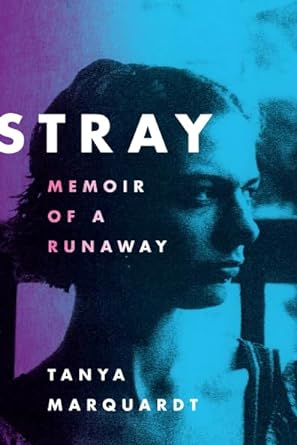 stray memoir of a runaway 1st edition tanya marquardt 1503949141, 978-1503949140