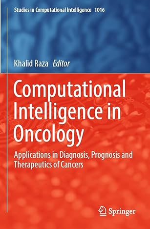 Computational Intelligence In Oncology Applications In Diagnosis Prognosis And Therapeutics Of Cancers