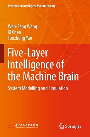five layer intelligence of the machine brain system modelling and simulation 1st edition wen feng wang ,xi