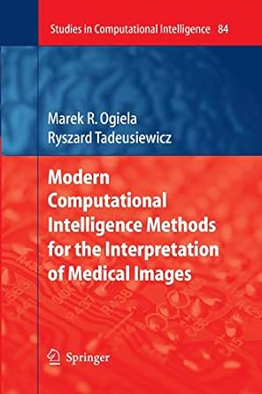 modern computational intelligence methods for the interpretation of medical images 1st edition ryszard