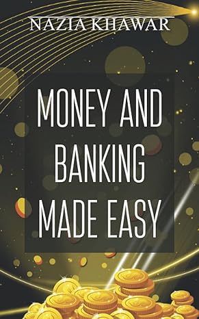 money and banking made easy 1st edition nazia khawar 1803693479, 978-1803693477