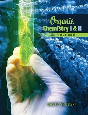 organic chemistry i and ii laboratory manual 1st edition david shubert 1524986755, 978-1524986759