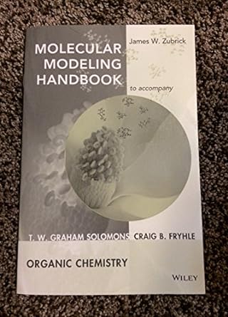 molecular modeling handbook to accompany organic chemistry 8th edition james w zubrick ,t w graham solomons