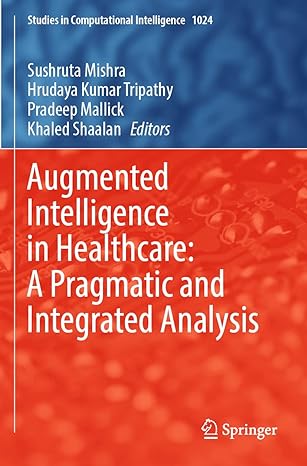 augmented intelligence in healthcare a pragmatic and integrated analysis 1st edition sushruta mishra ,hrudaya